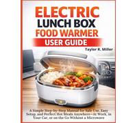 Electric Lunch Box Food Warmer User Guide: A Simple Step-by-Step Manual for Safe Use, Easy Setup, and Perfect Hot Meals Anywhere-At Work, in Your Car, or on the Go Without a Microwave.