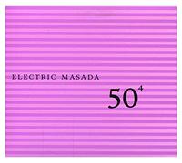 Electric Masada 50th Birthday Celebration Vol 4