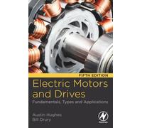 Electric Motors and Drives: Fundamentals, Types and Applications