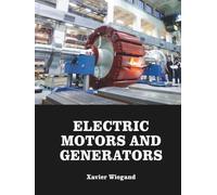 Electric Motors and Generators: Master electromechanical machines that convert energy - without the cost of a graduate degree.