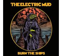 Electric Mud - Burn The Ships [Import]