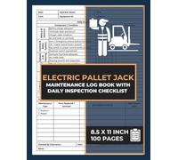 Electric Pallet Jack Maintenance Log Book: with Daily Pre-Shift Inspection Checklist | Powered Pallet Truck Repair & Service Record Logbook | for Warehouse