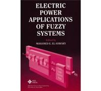 Electric Power Applications of Fuzzy Systems Mohamed E. El-Hawary (Auteur)