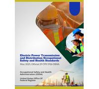 Electric Power Transmission and Distribution Occupational Safety and Health Standards: May 2025, Official 29 CFR 1926 OSHA