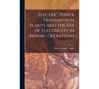 Electric Power Transmission Plants And The Use Of Electricity In Mining Operations