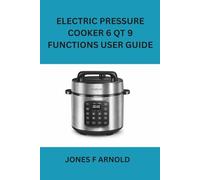 ELECTRIC PRESSURE COOKER 6 QT 9 FUNCTIONS USER GUIDE