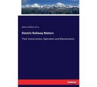 Electric Railway MotorsTheir Construction Operation and Maintenance - Nelson Williiam Perry - BoD Third Party Titles - Livre en Anglais Nelson Williiam PerryNelson Williiam Perry (Auteur)