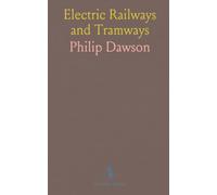 Electric Railways and Tramways: A Practical Handbook: Modern Application of Electricity as Motive Power for Railways and Tramways