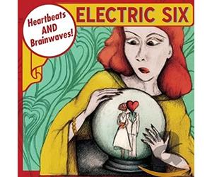 Electric Six - Heartbeats & Brainwaves