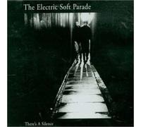 Electric Soft Parade - There's a Silence [Import]