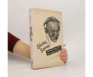 Electric Sounds: Technological Change And The Rise Of Corporate Mass Media