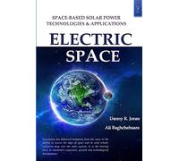 Electric Space: Space-based Solar Power Technologies & Applications