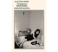 Electric Spark The Enigma of Dame Muriel - Frances Wilson - Farrar, straus and giroux - ebook (ePub) - Livre
