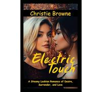 Electric Touch: A Steamy Lesbian Romance of Desire, Surrender, and Love