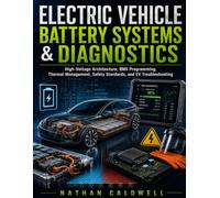 Electric Vehicle Battery Systems & Diagnostics: High-Voltage Architecture, BMS Programming, Thermal Management, Safety Standards, and EV Troubleshooting