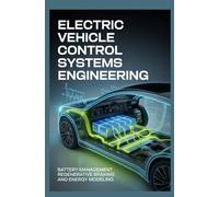 ELECTRIC VEHICLE CONTROL SYSTEMS ENGINEERING: Battery management regenerative braking and energy modeling