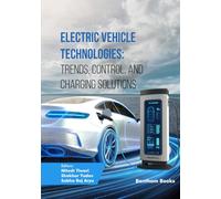 Electric Vehicle Technologies: Trends, Control, and Charging Solutions