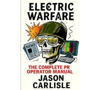 Electric Warfare: The Complete PR Operator Manual