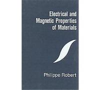 Electrical and Magnetic Properties of Materials, Artech House Materials Science Library Philippe Robert (Auteur)