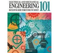 Electrical and Mechanical Engineering 101 by Dr David Baker Dr David Baker (Auteur)