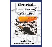 Electrical Engineering Crossword: Crossword Puzzle with Easy to Read Print about circuits, current and more | 6x9 inches | 120 pages | 50 Plus Puzzles ... for Students, Profesionals and Enthusiats.