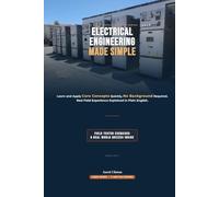 ELECTRICAL ENGINEERING MADE SIMPLE: Learn and Apply Core Concepts Quickly, No Background Required. Real Field Experience Explained in Plain English, with Practical Examples and Quizzes Inside.