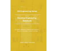 Electrical Engineering Notebook: Quick Reference Formulas and Notes for Electrical Engineering Students and Professionals