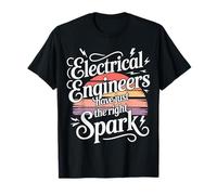 Electrical Engineers Have Just The Right Spark - T-Shirt