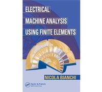 Electrical Machine Analysis Using Finite Elements by Bianchi & Nicola University of Padova & Italy Nicola Bianchi (Auteur)