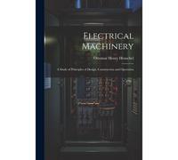 Electrical Machinery: A Study Of Principles Of Design, Construction And Operation
