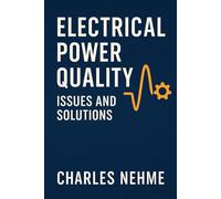 Electrical Power Quality Issues and Solutions: Understanding Disturbances, Standards, and Practical Mitigation Strategies