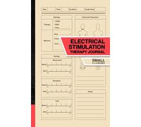 Electrical Stimulation Therapy Journal: Record, Track and Monitor Your TENS, EMS and ESTIM Sessions | For Muscle Recovery, Injury and Pain Management | Small