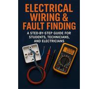 Electrical Wiring & Fault Finding A Step-by-Step Guide for Students, Technicians, and Electricians