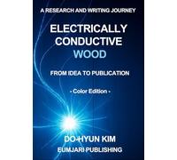 Electrically Conductive Wood: A Research and Writing Journey from Idea to Publication (Color Edition)