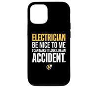 Electrician Be Nice to Me I Can Make It Look Like Accident Coque pour iPhone 12/12 Pro