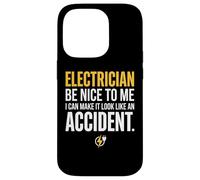 Electrician Be Nice to Me I Can Make It Look Like Accident Coque pour iPhone 14 Pro