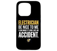 Electrician Be Nice to Me I Can Make It Look Like Accident Coque pour iPhone 15 Pro