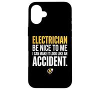 Electrician Be Nice to Me I Can Make It Look Like Accident Coque pour iPhone 16 Plus