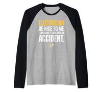 Electrician Be Nice to Me I Can Make It Look Like Accident Manche Raglan