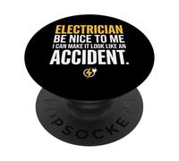 Electrician Be Nice to Me I Can Make It Look Like Accident PopSockets PopGrip Adhésif