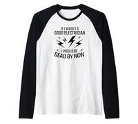 Electrician Funny - Si je n'étais pas un bon électricien Manche Raglan