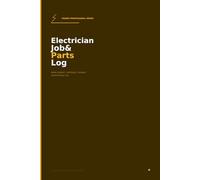 Electrician Job and Parts Log: Work Order Tracker, Materials and Labor Log and Invoice Record Book for Electricians and Electrical