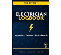 Electrician Logbook PRO Edition: Work Order Record Book for Electrical Contractors | Job Notes, Wiring Details, Materials, Costs & Customer Directory
