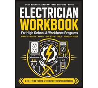 Electrician Workbook for High School & Workforce Programs: A Hands-On Trades Career Guide for Beginners & Pre-Apprenticeship - Wiring, Circuits, ... Job-Ready Skills for New Learners of Any Age