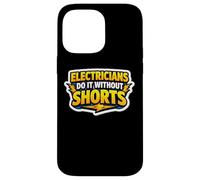 Electricians Do It Without Shorts Humoristique Citation Pun Gag Coque pour iPhone 14 Pro Max