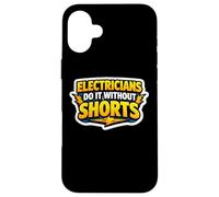 Electricians Do It Without Shorts Humoristique Citation Pun Gag Coque pour iPhone 16 Plus