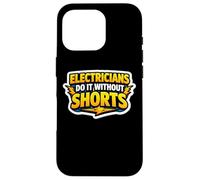 Electricians Do It Without Shorts Humoristique Citation Pun Gag Coque pour iPhone 16 Pro