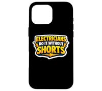 Electricians Do It Without Shorts Humoristique Citation Pun Gag Coque pour iPhone 16 Pro Max