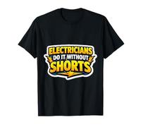 Electricians Do It Without Shorts Humoristique Citation Pun Gag T-Shirt