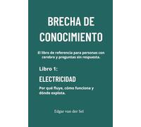 Electricidad: Por qué fluye, cómo funciona y dónde explota